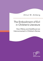 The Embodiment of Evil in Children's Literature. How Villainy and Adulthood are Interconnected in Children's Stories 3961468028 Book Cover