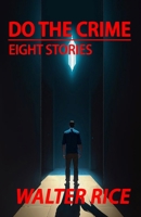 Do the Crime: Eight Stories B0F3PF68MP Book Cover