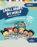 Small Hands, Big World - Tracing Activity Book English/Spanish 4 Years + Level 1 1964101077 Book Cover