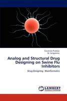 Analog and Structural Drug Designing on Swine Flu Inhibitors 3844398252 Book Cover