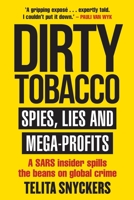 Dirty Tobacco: Spies, Lies and Mega-Profits 0624091538 Book Cover