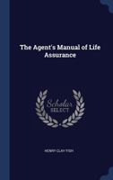 The Agent's Manual of Life Assurance .. 1022207822 Book Cover