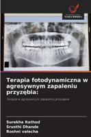 Terapia fotodynamiczna w agresywnym zapaleniu przyzebia 6209317197 Book Cover