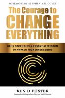 The Courage to Change Everything: Daily Strategies and Essential Wisdom to Awaken Your Inner Genius 057852886X Book Cover