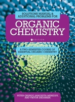 Solutions Manual and Additional Problems for Organic Chemistry: A Two-Semester Course of Essential Organic Chemistry B0DR3PXB4C Book Cover
