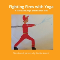 Fighting Fires with Yoga 1777399920 Book Cover
