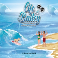 Life of Bailey A True Life Story: Bailey Goes Surfing 1778480225 Book Cover
