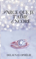 Parce que je t'aime encore (French Edition) 2322597937 Book Cover