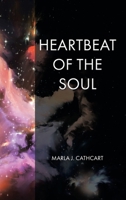 Heartbeat of the Soul: That which makes it what it is, Is, what it is. 1098074734 Book Cover