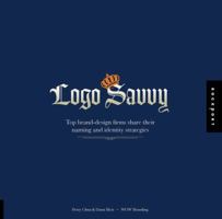 Logo Savvy: Top Brand Design Firms Share their Naming and Identity Strategies 1592533043 Book Cover