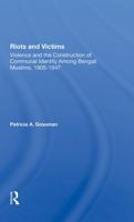 Riots and Victims: Violence and the Construction of Communal Identity Among Bengali Muslims, 19051947 0367301555 Book Cover
