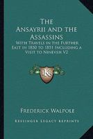 The Ansayrii and the Assassins: With Travels in the Further East in 1850 to 1851 Including a Visit to Nineveh V2 1162645075 Book Cover