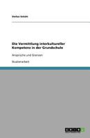 Die Vermittlung interkultureller Kompetenz in der Grundschule: Ansprüche und Grenzen 3640928830 Book Cover