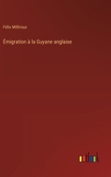 Émigration à la Guyane anglaise (French Edition) 3385055288 Book Cover