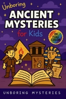 Unboring Ancient Mysteries for Kids (History Mysteries for Kids) B0GPRBJCXY Book Cover