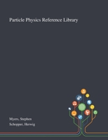 Particle Physics Reference Library 1013277880 Book Cover