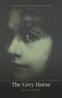 The Grey Horse: A Novel of the Falcon's Binding B0HC28P7C5 Book Cover