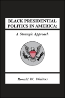 Black Presidential Politics in America: A Strategic Approach (Suny Series in Afro-American Studies) 0887065473 Book Cover