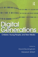 Digital Generations: Children, Young People, and the New Media 0805859802 Book Cover