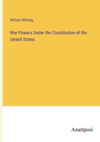 War Powers Under the Constitution of the United States 3382122308 Book Cover