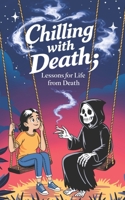 Chilling with Death - Lessons for Life from Death: A short Philosophical Fantasy Novel About the Meaning of Life B0GHK7B34P Book Cover