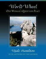 World Wheel: One Woman's Quest for Peace 0966990838 Book Cover