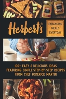 Herbert's Enhancing Meals Everyday: 100+ Easy & Delicious Ideas Featuring Simple Step-By Step Recipes from Chef Roderick Martin, Jr B0F1H35DWS Book Cover