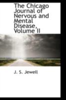 The Chicago Journal of Nervous and Mental Disease; Volume II 0559382502 Book Cover