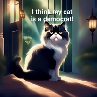 I Think My Cat is a Democrat: conservative versus liberal or crazy cat versus me B0F7RBDLL2 Book Cover