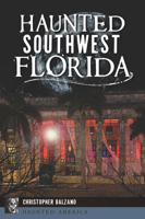 Haunted Southwest Florida 1467159492 Book Cover