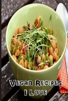 Vegan Recipes I Love: Blank Recipe Book -  A Great Gift - Collect The Recipes You Love To Cook 1692323040 Book Cover
