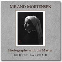 Me and Mortensen: Photography with the Master 0983655006 Book Cover