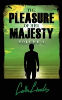 The Pleasure Of Her Majesty Volume Three (The Pleasure Of Her Majesty Volume One) B0DPW8RGFC Book Cover