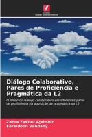 Diálogo Colaborativo, Pares de Proficiência e Pragmática da L2 (Portuguese Edition) 6208350484 Book Cover