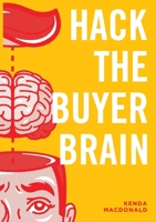 Hack The Buyer Brain 1912713950 Book Cover