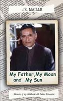 My Father, My Moon and My Sun B0DVK2NNWP Book Cover