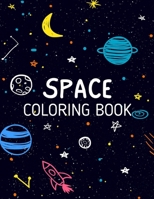 SPACE Coloring Book: Rocket & Space Activity Book for Kids Ages 4-12 - +31 Fun And Educational Astronomy Facts - Filled with Planets, Astronauts, Space Ships, Rockets and more B08KSLR9PS Book Cover