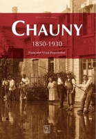 Chauny - 1850-1930 (Mémoire En Images Locaux) (French Edition) 2813809993 Book Cover