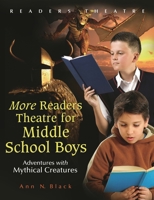 More Readers Theatre for Middle School Boys: Adventures with Mythical Creatures 1591587573 Book Cover