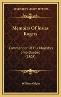 Memoirs of Josias Rogers, Esq., Commander of His Majesty's Ship Quebec 114153858X Book Cover