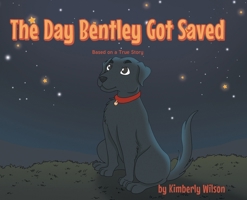 The Day Bentley Got Saved B0G693K3VP Book Cover