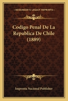 Codigo Penal De La Republica De Chile (1889) 1160817146 Book Cover