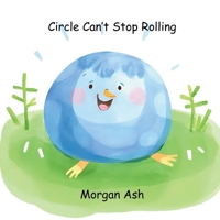 Circle Can’t Stop Rolling: A Funny Rhyming Picture Book About Self-Control, Mindfulness, and Friendship for Children Aged 6–8 B0FTM1NT45 Book Cover