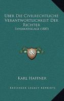 Uber Die Civilrechtliche Verantwortlichkeit Der Richter: Syndikatsklage (1885) 1160286523 Book Cover