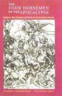 The Four Horsemen of the Apocalypse: Religion, War, Famine and Death in Reformation Europe 0521467012 Book Cover