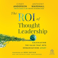 The Roi of Thought Leadership: Calculating the Value That Sets Organizations Apart B0F4CCVPX2 Book Cover