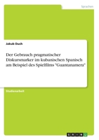 Der Gebrauch pragmatischer Diskursmarker im kubanischen Spanisch am Beispiel des Spielfilms "Guantanamera" (German Edition) 3346110303 Book Cover