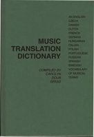 Music Translation Dictionary: An English, Czech, Danish, Dutch, French, German, Hungarian, Italian, Polish, Portuguese, Russian, Spanish, Swedish Vocabulary of Musical Terms 0313205590 Book Cover