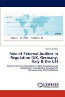 Role of External Auditor in Regulation (UK, Germany, Italy & the US): Role of the External Auditor in Bank Regulation and Supervision: Comparative Analysis(UK, Germany,Italy, U.S)3rd Edition 3847371606 Book Cover
