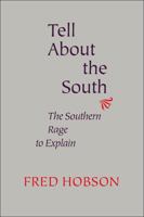 Tell About the South: The Southern Rage to Explain (Southern Literary Studies) 0807111317 Book Cover